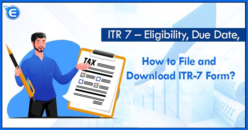 ITR 7 – Eligibility Due Date How to File and Download ITR 7 Form min